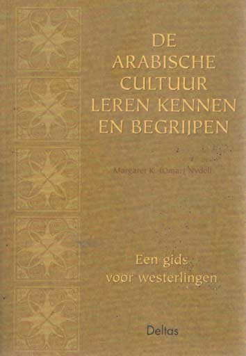 Nydell, Margaret K. (Omar) - De Arabische cultuur leren kennen en begrijpen