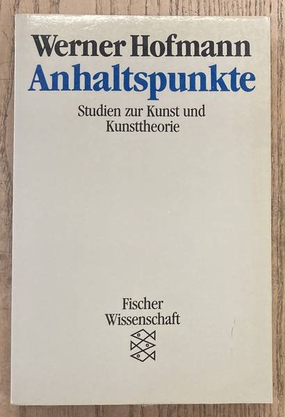 HOFMANN, WERNER. - Anhaltspunkte. Studien zur Kunst und Kunsttheorie.