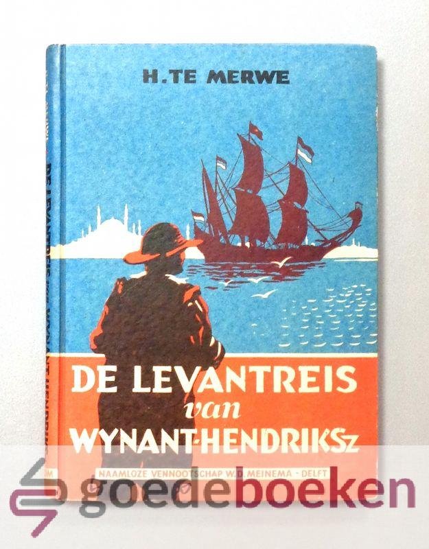 Merwe, H. te - De levantreis van Wynant Hendriksz. --- Geillustreerd door Jan Boon