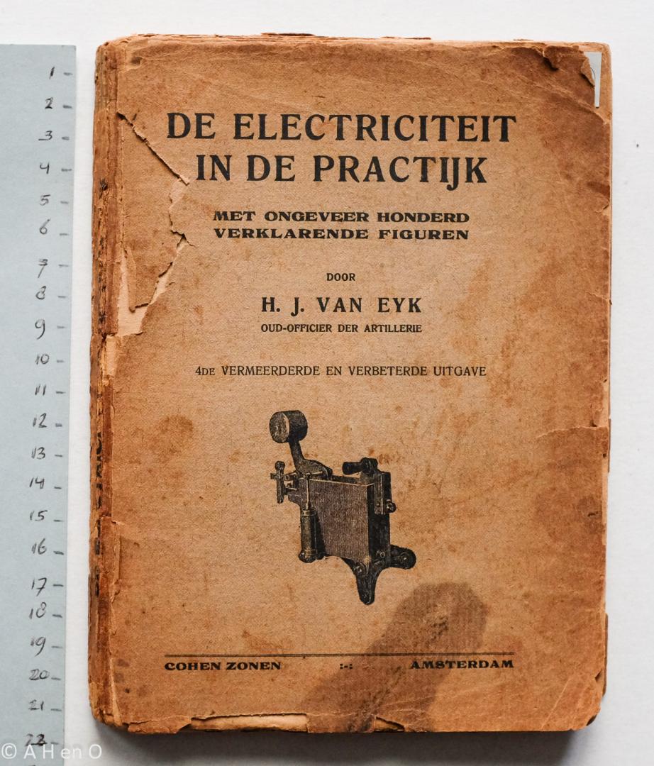 Eyk, H J van - De electriciteit in de practijk : met ongeveer honderd verklarende figuren