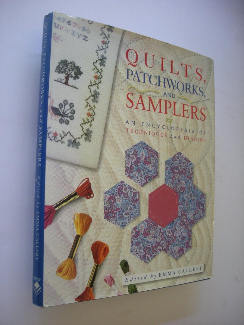 Callery, Emma, ed. - Quilts, Patchworks and Samplers. An Encyclopedia of Techniques and Designs