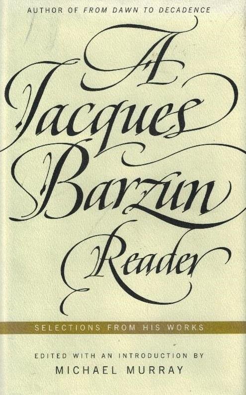 Murray, Michael - A Jacques Barzun Reader -Selections from His Works