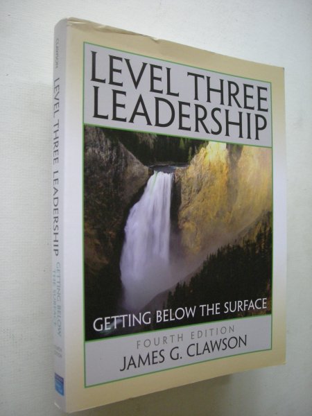 Clawson, James G. - Level Three Leadership / Getting Below the Surface - Fourth Edition
