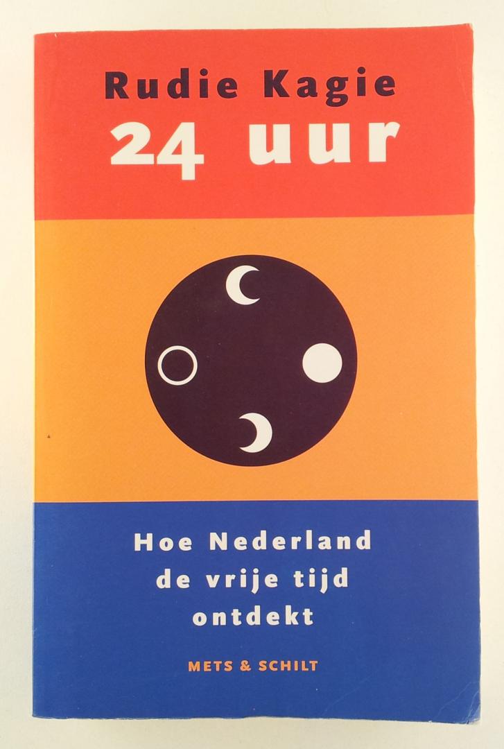 Kagie, Rudie - 24 uur / hoe Nederland de vrije tijd ontdekt