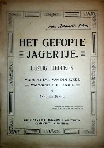 Eynde, Emil van den: - Het gefopte jagertje. Lustig liedeken. Woorden van F.G. Labout. Zang en piano