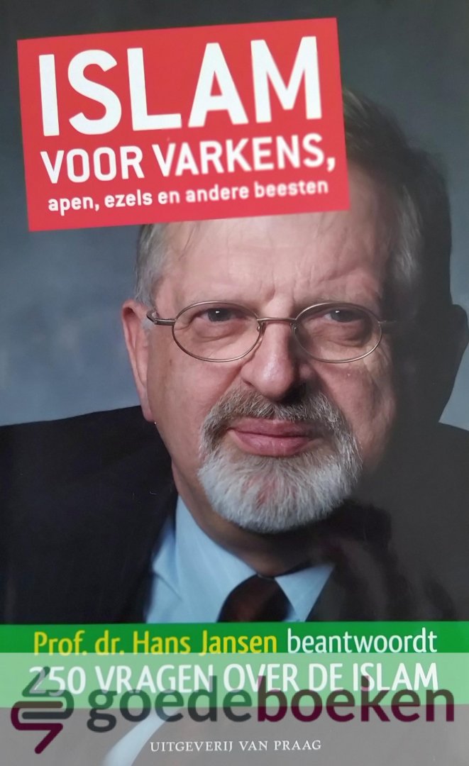 Jansen, Prof. dr. Hans - Islam voor varkens, apen, ezels en andere beesten *nieuw* laatste exemplaar! --- Prof. dr. Hans Jansen beantwoordt 250 vragen over de islam