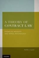 Alces, Peter A. - A theory of contract law : empirical understandings and moral psychology.