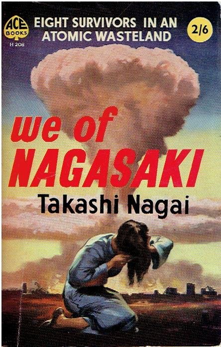 NAGAI, Takashi - We of Nagasaki - The story of survivors in an atomic wasteland.