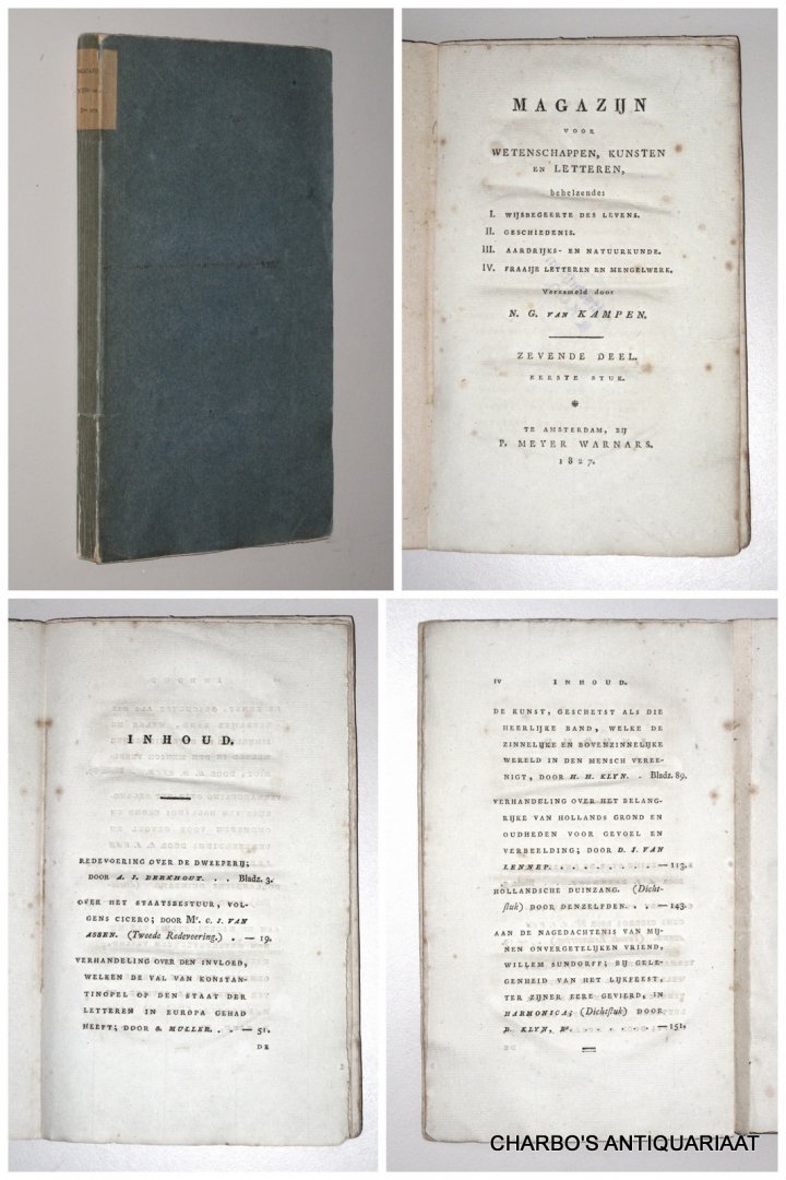 KAMPEN, N.G. VAN (red.), - Magazijn voor wetenschappen, kunsten en letteren, behelzende: I. Wijsbegeerte des levens. II. Geschiedenis. III. Aardrijks- en natuurkunde. IV. Fraaije letteren en mengelwerk. Zevende deel, eerste stuk.