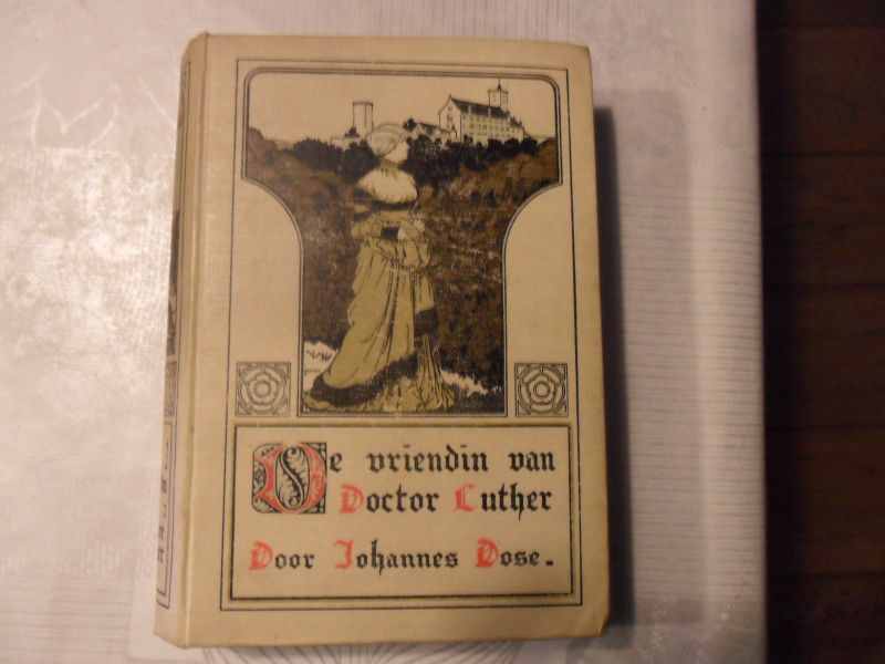 Dose Johannes - De vriendin van doctor Luther