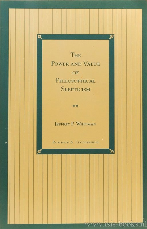 WHITMAN, J.P. - The power and value of philosophical skepticism.
