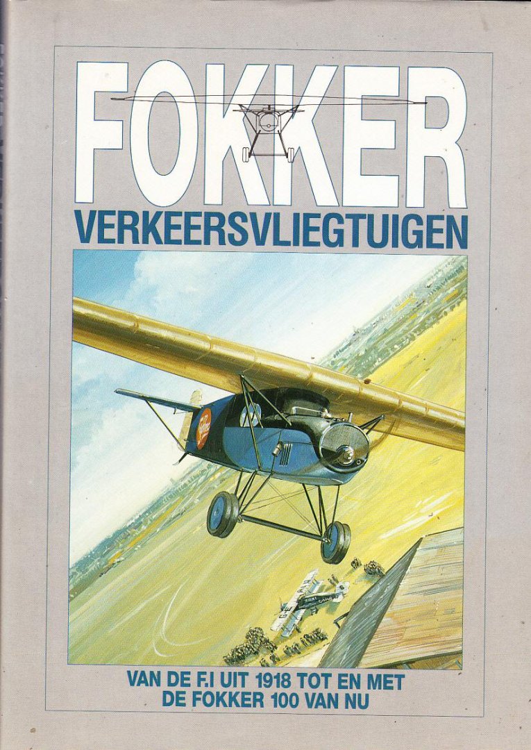 R. de Leeuw - Fokker verkeersvliegtuigen. Van de F.I uit 1918 tot en met de Fokker 100 van nu