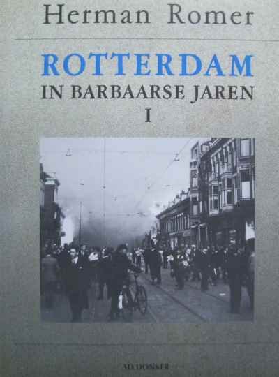 Herman Romer - Rotterdam in barbaarse jaren deel 1