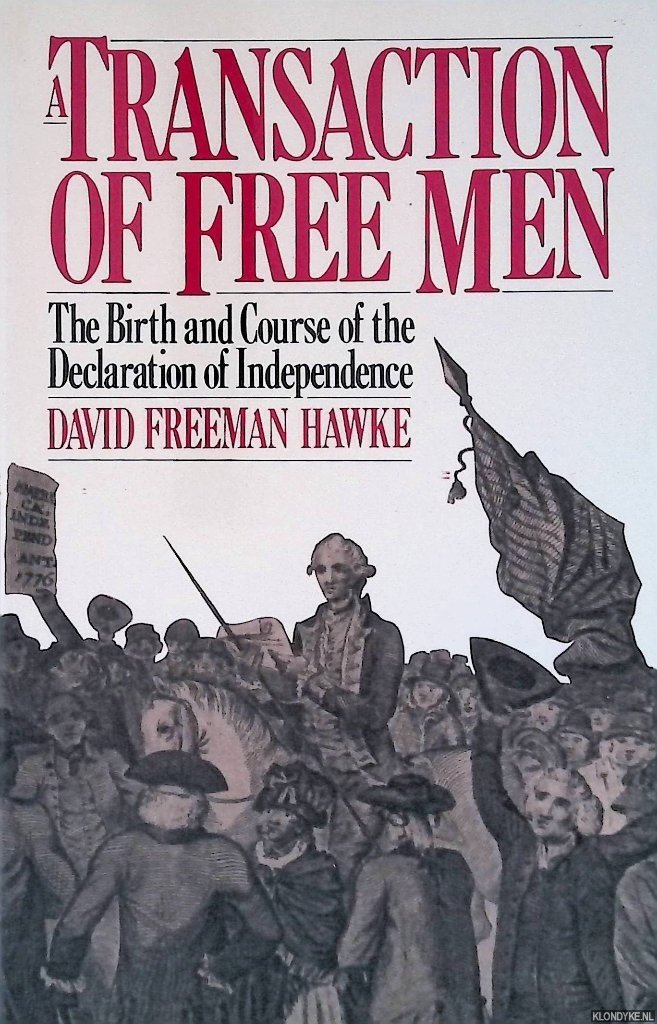 Hawke, David Freeman - A Transaction Of Free Men: The Birth And Course Of The Declaration Of Independence