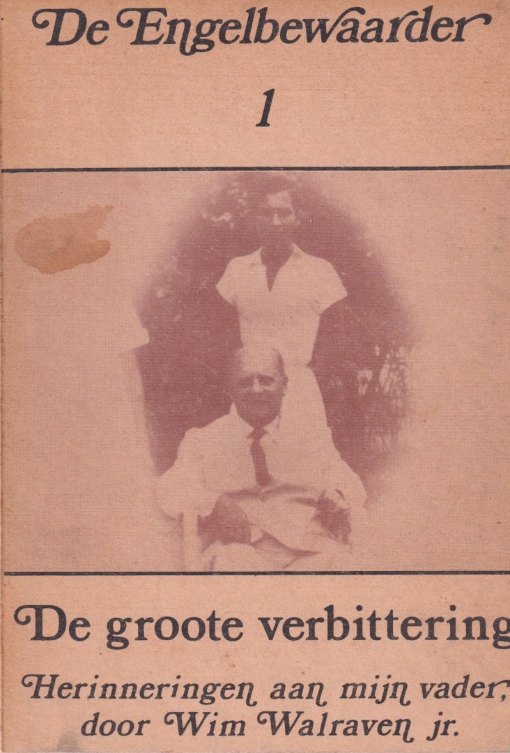 Walraven, Wim - De groote verbittering: Herinneringen aan mijn vader