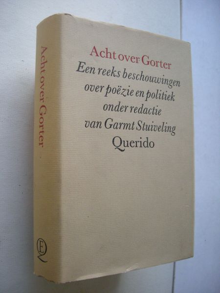 Stuiveling, Garmt, red. - Acht over Gorter, Een reeks beschouwingen over poezie en politiek