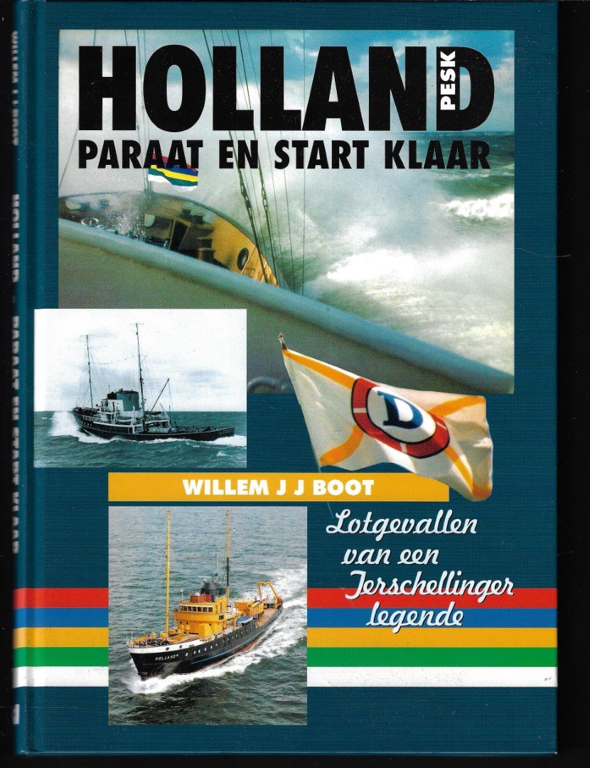 BOOT, Willem J.J. - Holland. Paraat en start klaar. Lotgevallen van een Terschellinger legende