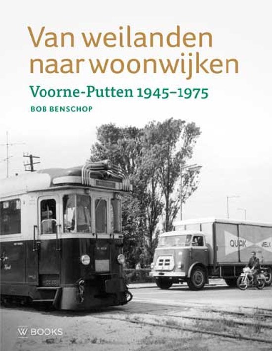 Benschop, Bob - Van weilanden naar woonwijken / Voorne-Putten 1945-1975