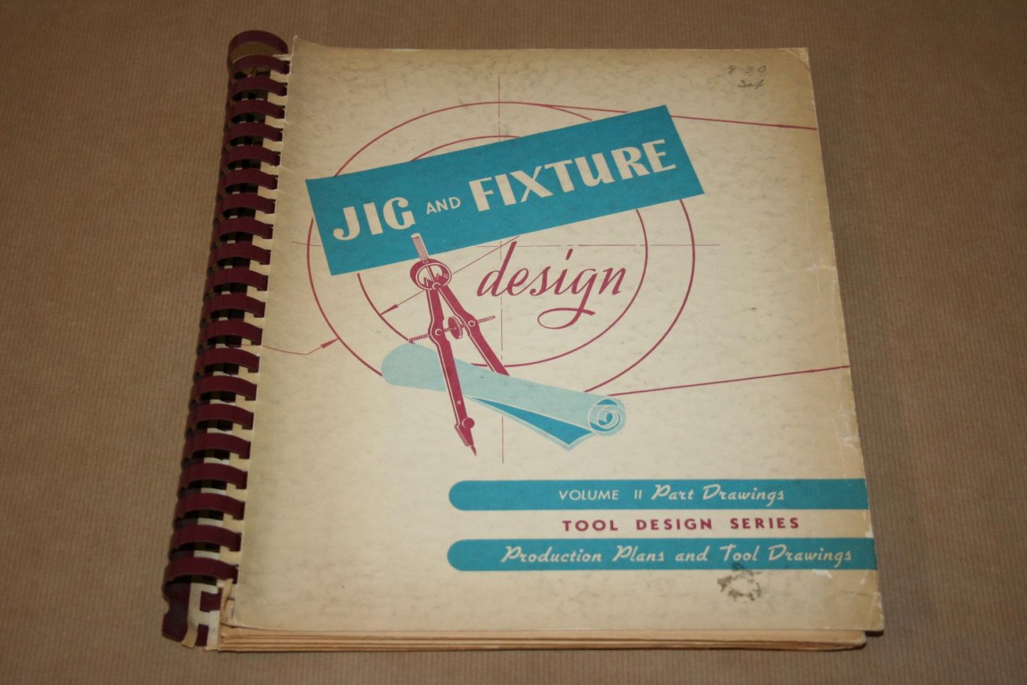  - Jig and Fixture Design --  Volume II  Part Drawings - Production Plans and Tool Drawings