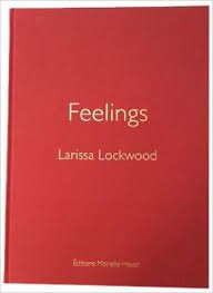 Lockwood, Larissa - Feelings. Poems by Larissa Lockwood echoed by Trémois