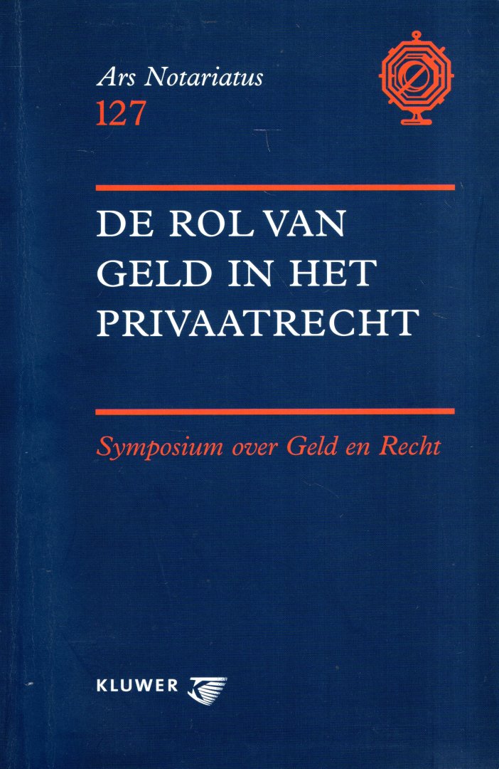 Wellink, Arnout (ed.) - De rol van geld in het privaatrecht : symposium over geld en recht.
