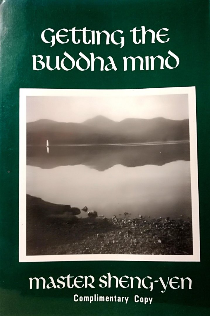 Sheng-Yen , Master . [ ISBN 9780960985401 ] 4018 - Getting Buddha Mind . ( Complimentary Copy . On the Practice of Ch'an Retreat . )