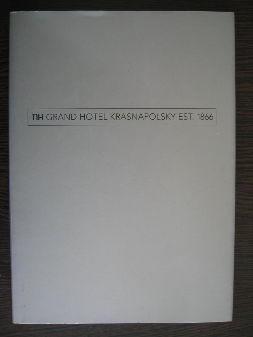 Postema, Paul - Golden Tulip Grand hotel Krasnapolsky - 135 years of tailor-made hospitality