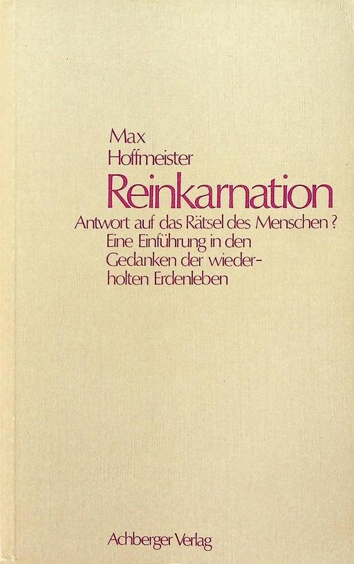 Hofmeister, Max - Reinkarnation. Antwort auf das Rätsel des Menschen? Eine Einführung in den Gedanken der widerholten Erdenleben