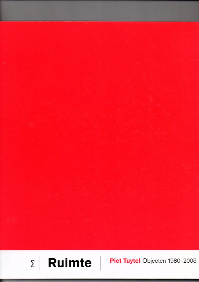 Pelsers, Lisette e.a. - Ruimte. Piet Tuytel Objecten 1980-2005 / Space. Piet Tuytel Objects 1980-2005.