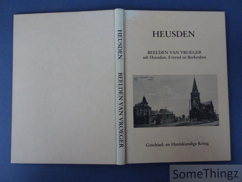 Alfons Claes, Louis Weyens, Henri Put. - Heusden. Beelden van vroeger uit Heusden, Eversel en Berkenbos.