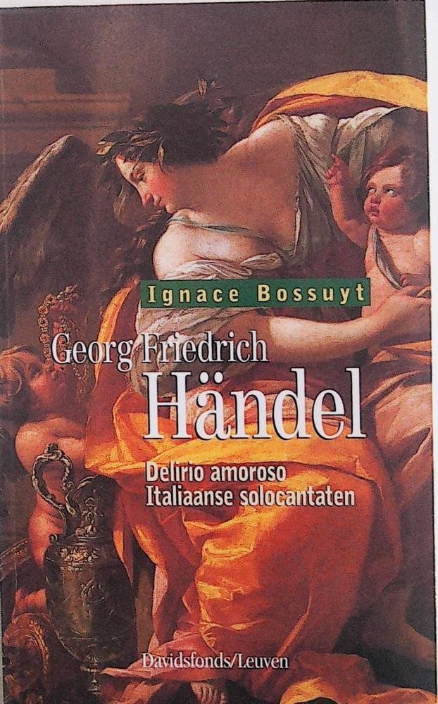 Ignace Bossuyt - George Friedrich Handel , delirio amoroso Italiaanse solocantaten