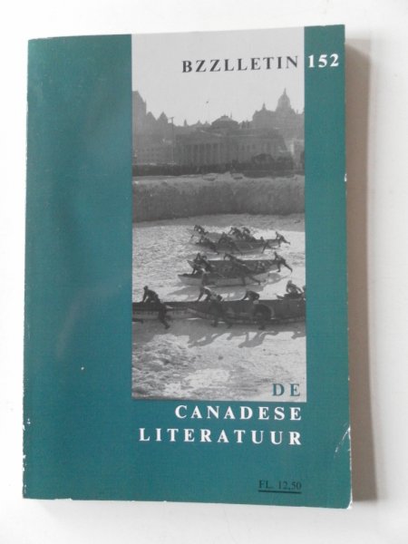 Carsten, Daan e.a - BZZLLETIN 17e jaargang 152 De Canadese literatuur