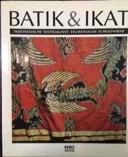 Forman, Bedrich. - Batik & Ikat: Indonesische textielkunst, eeuwenoude schoonheid..