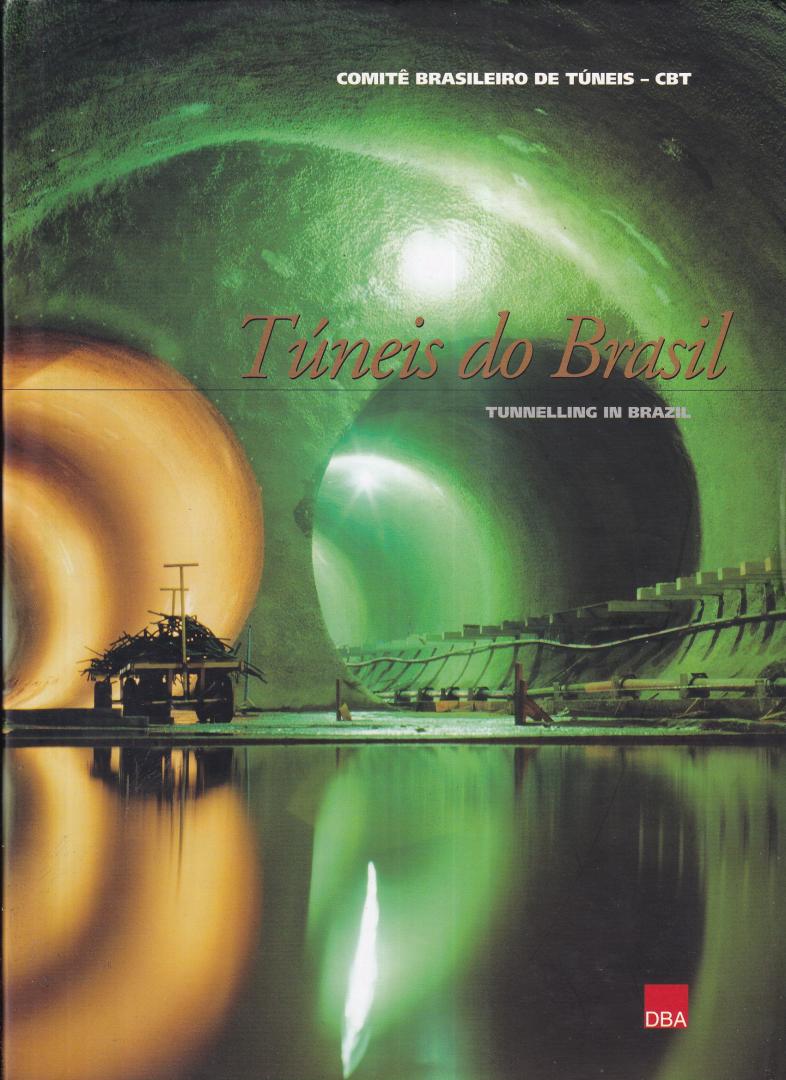 Tarcisio B.. Celestino, Akira Koshima, Ricardo Cavalari D'Alkim Telles, André. Assis - Túneis do Brasil - Tunneling in Brazil