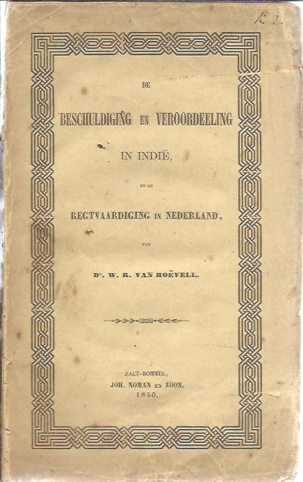 HOËVELL, W.R. van - De Beschuldiging en Veroordeling in Indië, en de Regtvaardiging in Nederland.