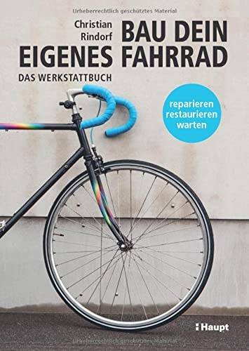 RINDORF, CHRISTIAN. - Bau dein eigenes Fahrrad.