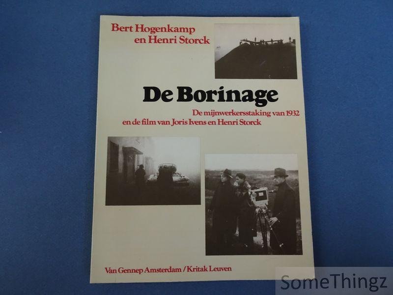 Hogenkamp, Bert en Henri Storck. - De Borinage. De mijnwerkersstaking van 1932 en de film van Joris Ivens en Henri Storck