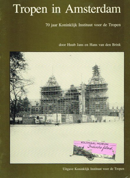 Jans, H. en H. van den Brink - Tropen in Amsterdam : 70 jaar Koninklijk Instituut voor de Tropen