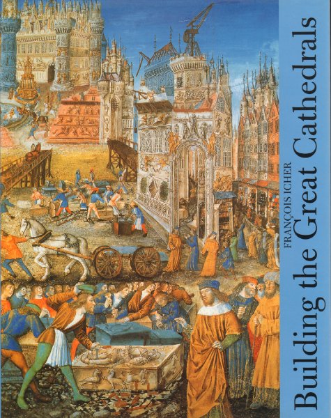 Icher, Francois - Building the Great Cathedrals, 200 pag. hardcover + stofomslag, zeer goede staat
