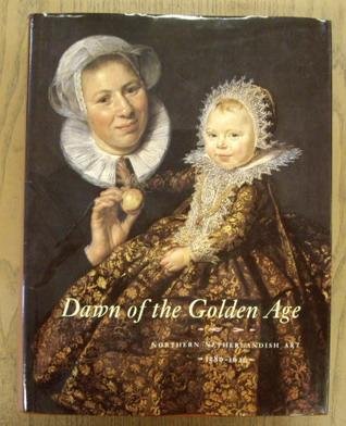 RIJKSMUSEUM AMSTERDAM., LUIJTEN, GER & ARIANE VAN SUCHTELEN., BAARSEN, REINIER., KLOEK, WOUTER. & SCHAPELHOUMAN, MARIJN. - Dawn of the Golden Age. Northern Netherlandisch Art. 1580 - 1620. [HARDCOVER]