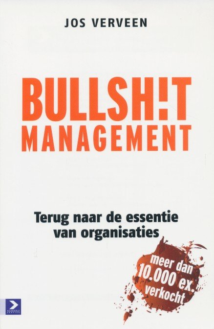 Verveen, Jos - Bullshit management. Terug naar de essentie van organisaties