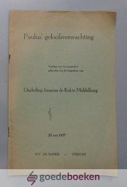 Rijksen, ds. P. Zandt e.a., Ds. L. - Paulus geloofsverwachting --- Verslag van de toespraken gehouden bij de begrafenis van Ouderling Joannes de Kok te Middelburg