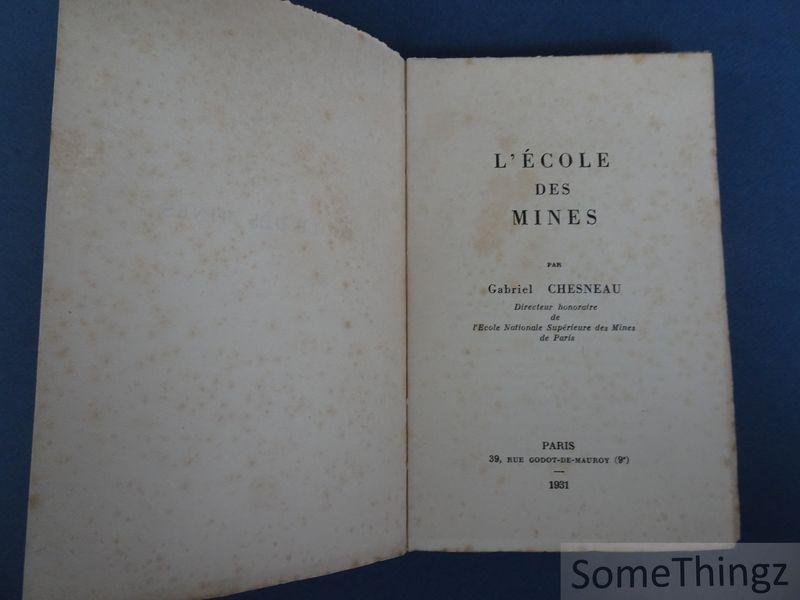 Gabriel Chesneau. - L'école des mines.