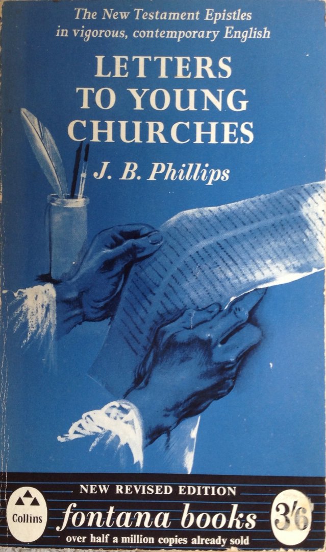 Philips, J.B. - Letters to young churches - a translation of the New Testament Epistles in vigorous, contemporary English