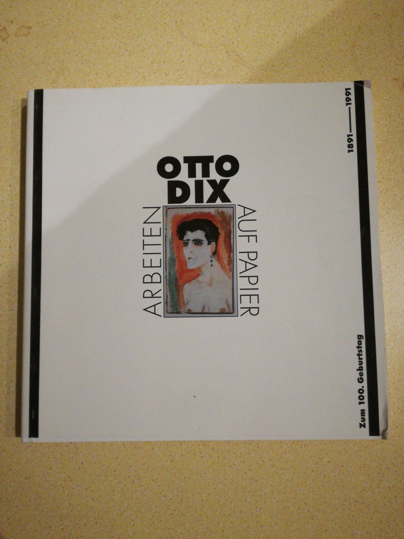 Otto Dix - Otto Dix 1891-1091