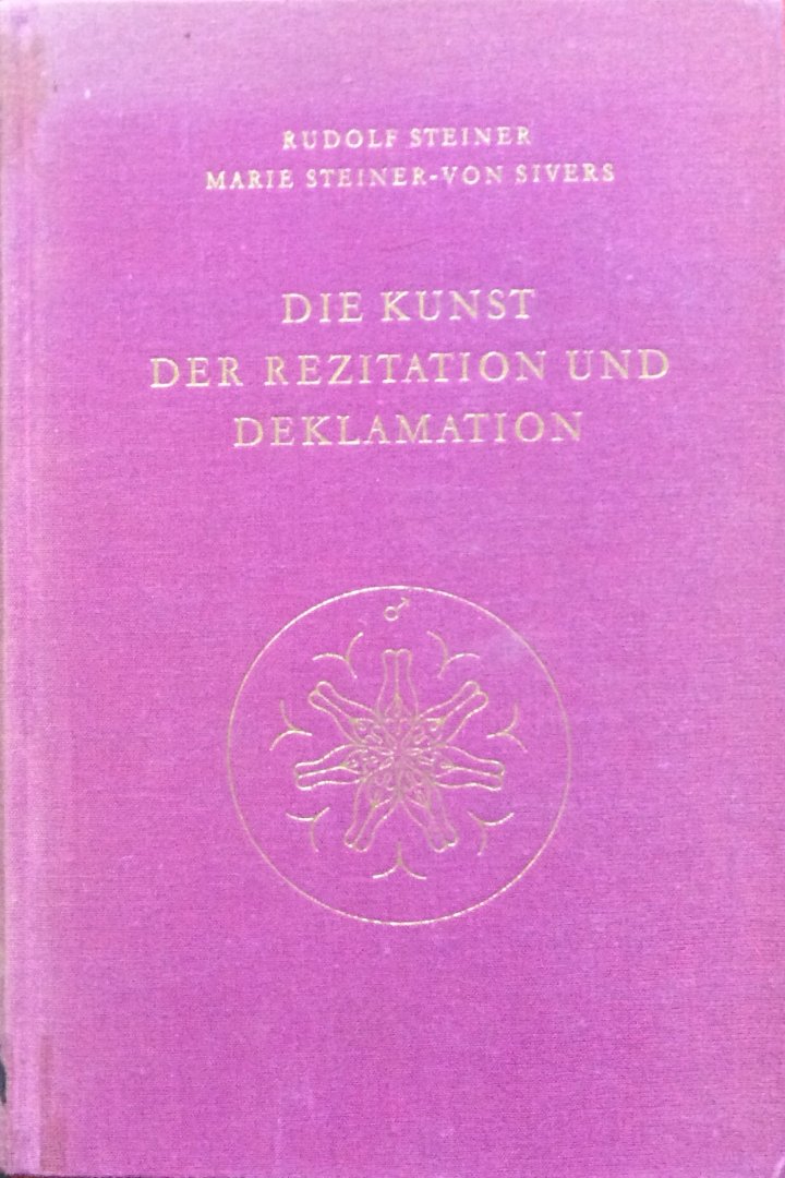 Steiner, Rudolf and Steiner-von Sivers, Marie - Die Kunst der Rezitation und Deklamation