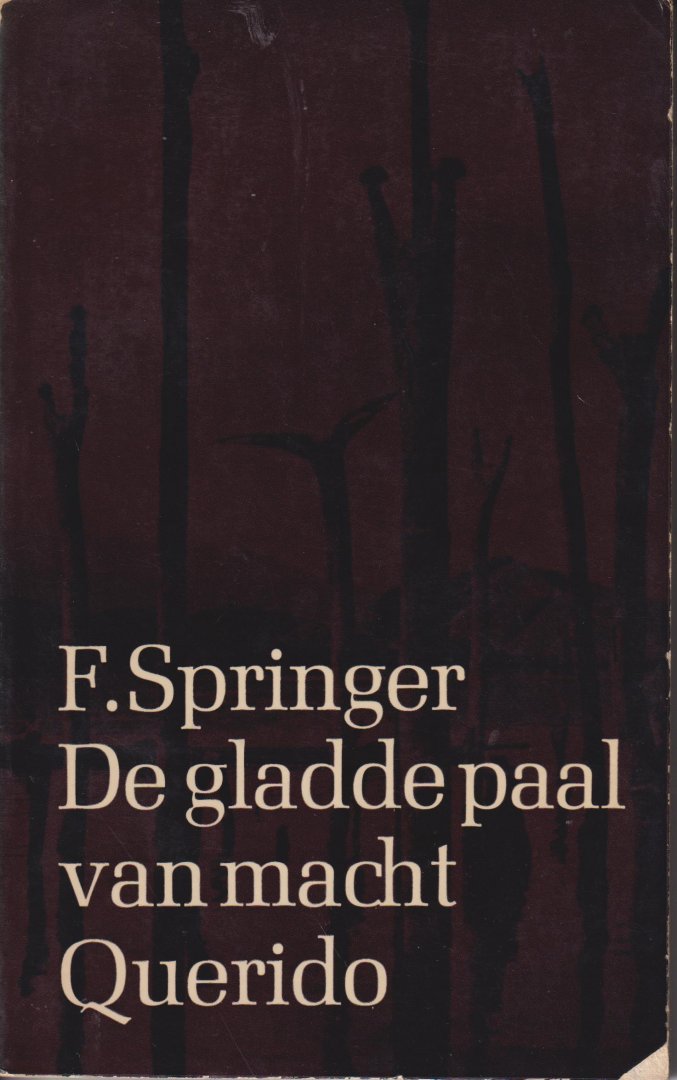 SPRINGER (Batavia 15 January 1932 - The Hague 7 November 2011)  PSEUD. VAN CAREL JAN SCHNEIDER, F. - De gladde paal van macht - Een politieke legende - Te lezen als parodie op de geboorte van een nieuwe staat in de derde wereld.