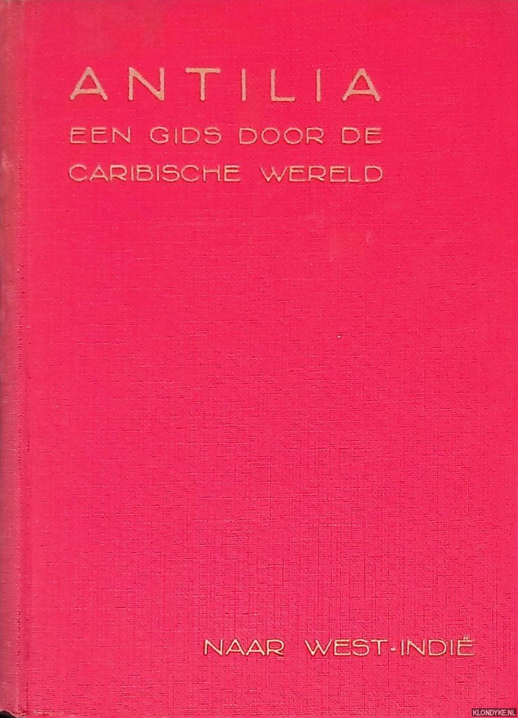 Balen, J.W. van - Antilia: een gids door de Caribische wereld (Uw reismakker naar West-Indië)