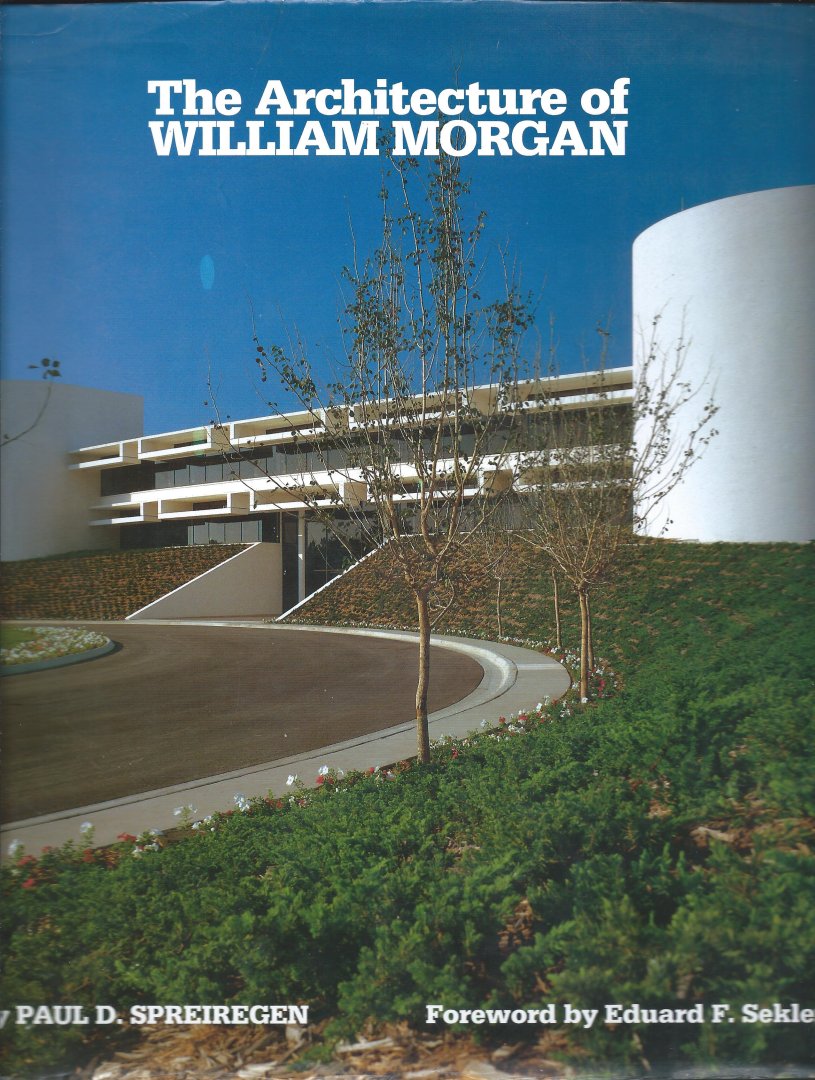 Paul D. Spreiregen - The Architecture of William Morgan