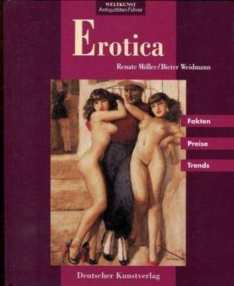 MÖLLER, RENATE & DIETER WEIDMANN. - Erotica. Fakten, Preise, Trends. (Weltkunst Antiquitäten-Führer).